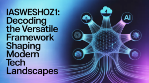 Iasweshoz1: Decoding the Versatile Framework Shaping Modern Tech Landscapes